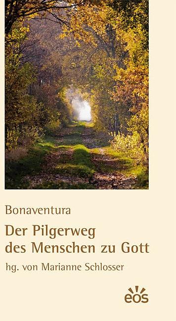Produktbild Der Pilgerweg des Menschen zu Gott (Deutsch, Bonaventura, Marianne Schlosser, 2010)