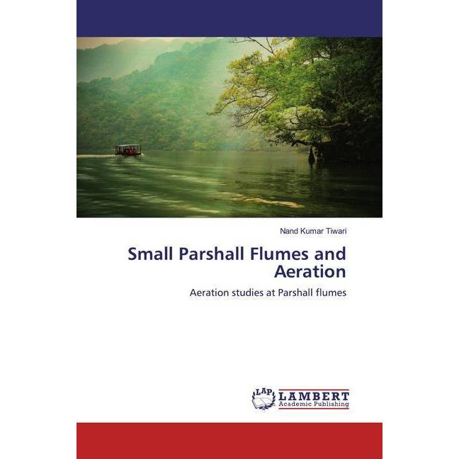 Small Parshall Flumes and Aeration, Fachbücher von Nand Kumar Tiwari