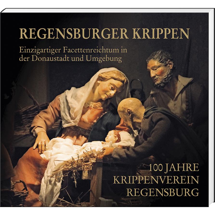 Regensburger Krippen – Einzigartiger Facettenreichtum in der Donaustadt und Umgebung, Sachbücher von Franz Glas