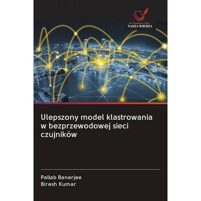 Ulepszony model klastrowania w bezprzewodowej sieci czujników, Fachbücher von Pallab Banerjee, Biresh Kumar