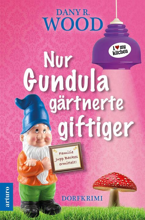 Wood:Nur Gundula gärtnerte giftiger (Allemand, Dany R. Wood, 2025)