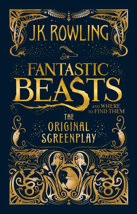 Produktbild Fantastic Beasts and Where to Find Them. The Original Screenplay (Englisch, J.K. Rowling, 2016)
