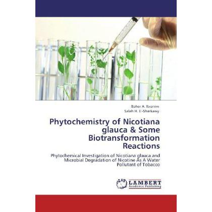 Phytochemistry of Nicotiana glauca & Some Biotransformation Reactions, Fachbücher