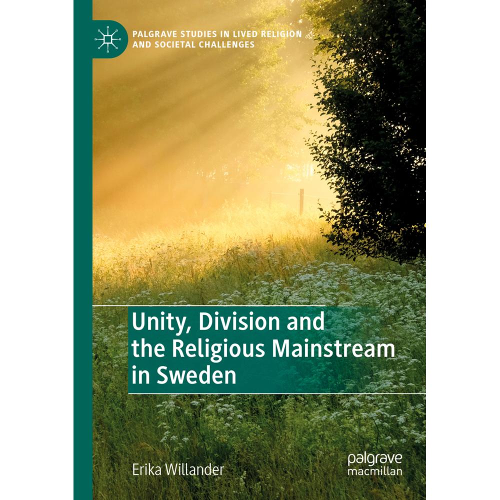Unity, Division and the Religious Mainstream in Sweden, Fachbücher von Erika Willander