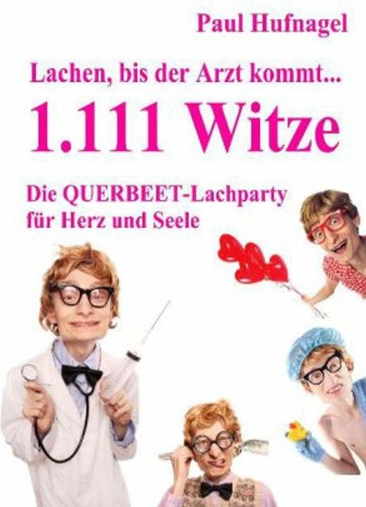 Produktbild Lachen, bis der Arzt kommt... - 1.111 Witze Die Querbeet - Lachparty für Herz und Seele (Deutsch, Paul Hufnagel, 2011)