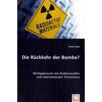 Die Rückkehr der Bombe?, Fachbücher von Frank Sauer