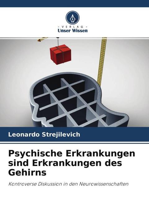 Produktbild Psychische Erkrankungen sind Erkrankungen des Gehirns (Deutsch, Leonardo Strejilevich, 2022)