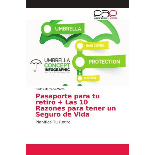 Pasaporte para tu retiro + Las 10 Razones para tener un Seguro de Vida, Ratgeber von Carlos Mercado-Mattei