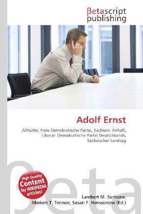 Produktbild Adolf Ernst (Deutsch, Lambert M. Surhone, Mariam T. Tennoe, Susan F. Henssonow, 2010)