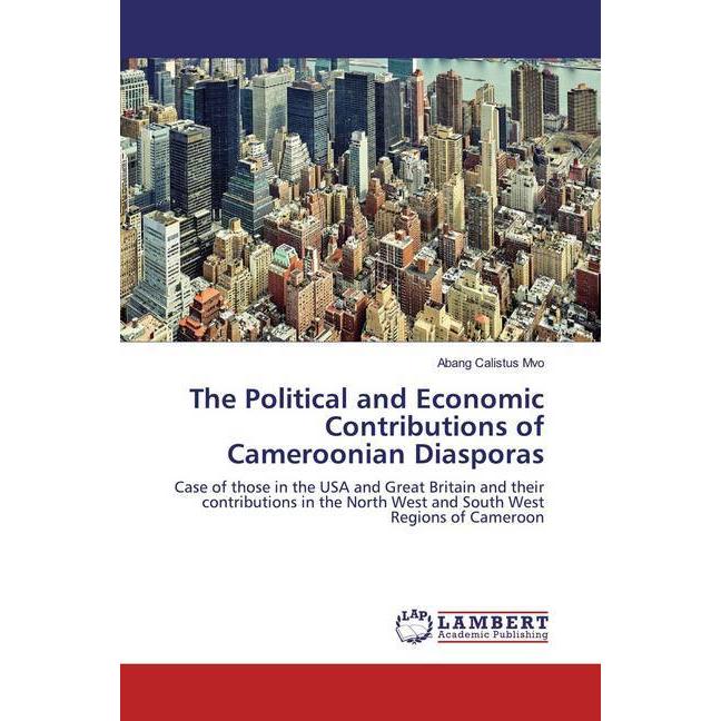 The Political and Economic Contributions of Cameroonian Diasporas, Fachbücher von Abang Calistus Mvo