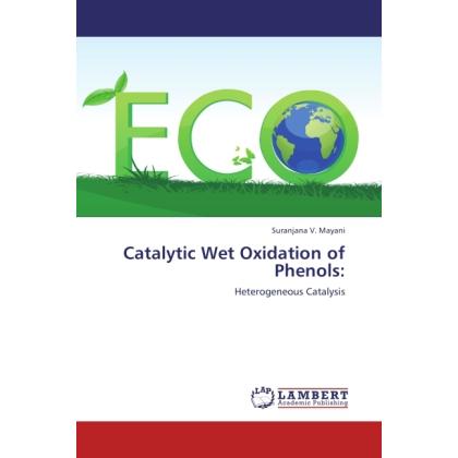 Catalytic Wet Oxidation of Phenols:, Fachbücher von Suranjana V. Mayani