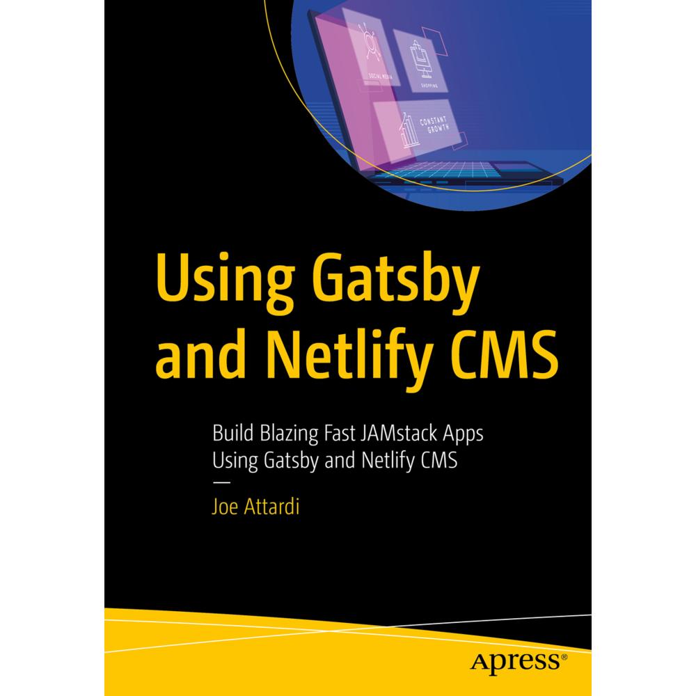 Using Gatsby and Netlify CMS, Fachbücher von Joe Attardi