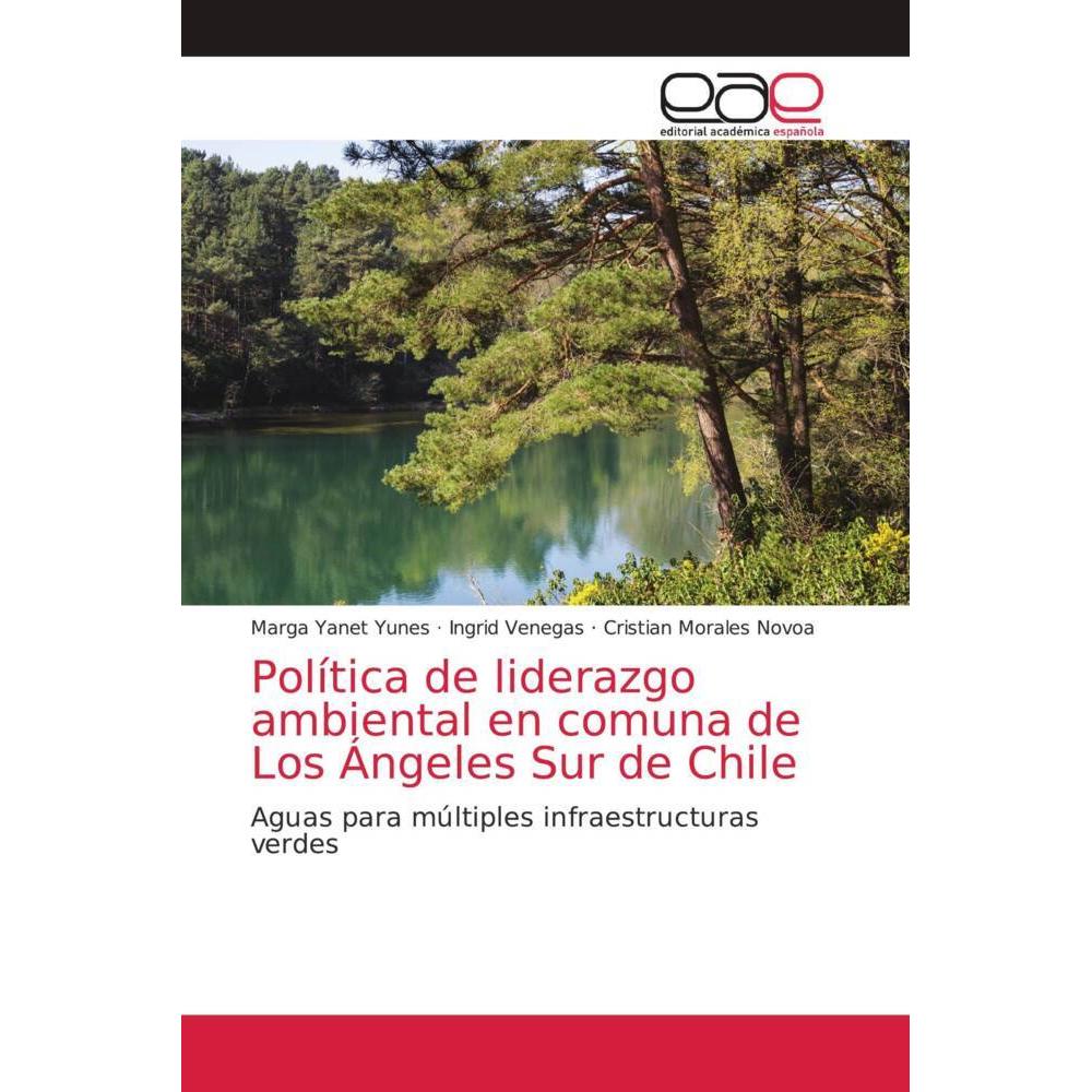 Política de liderazgo ambiental en comuna de Los Ángeles Sur de Chile, Fachbücher von Marga Yanet Yunes, Cristian Morale...