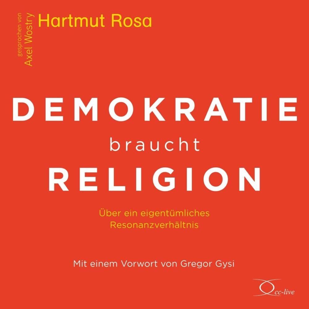 Demokratie braucht Religion, Hörbücher von Axel Wostry, Hartmut Rosa