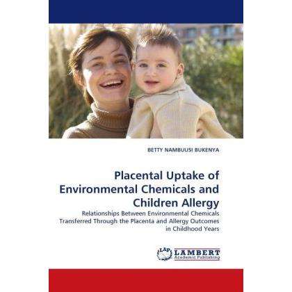 Placental Uptake of Environmental Chemicals and Children Allergy, Fachbücher