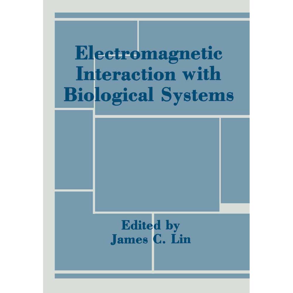 Electromagnetic Interaction with Biological Systems, Fachbücher von James Lin