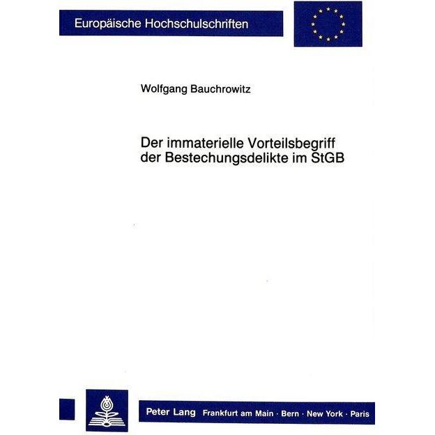 Der immaterielle Vorteilsbegriff der Bestechungsdelikte im StGB, Fachbücher von Wolfgang Bauchrowitz