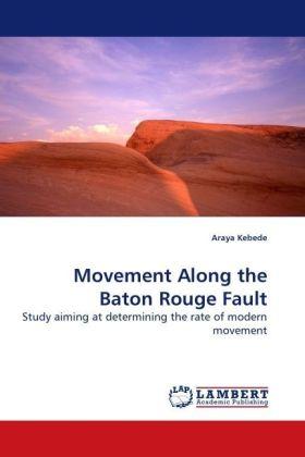 Movement Along the Baton Rouge Fault (Araya Kebede, 2009)