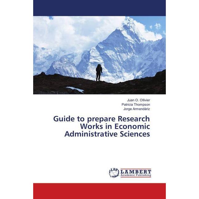 Guide to prepare Research Works in Economic Administrative Sciences, Fachbücher von Patricia Thompson, Juan O. Ollivier,...