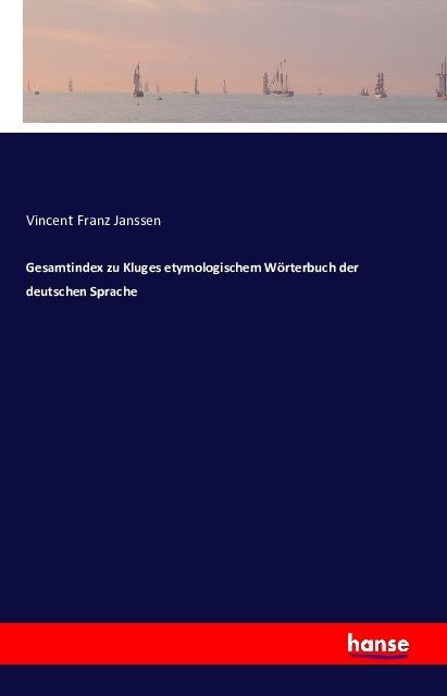 Produktbild Gesamtindex zu Kluges etymologischem Wörterbuch der deutschen Sprache (Deutsch, Vincent Franz Janssen, 2016)