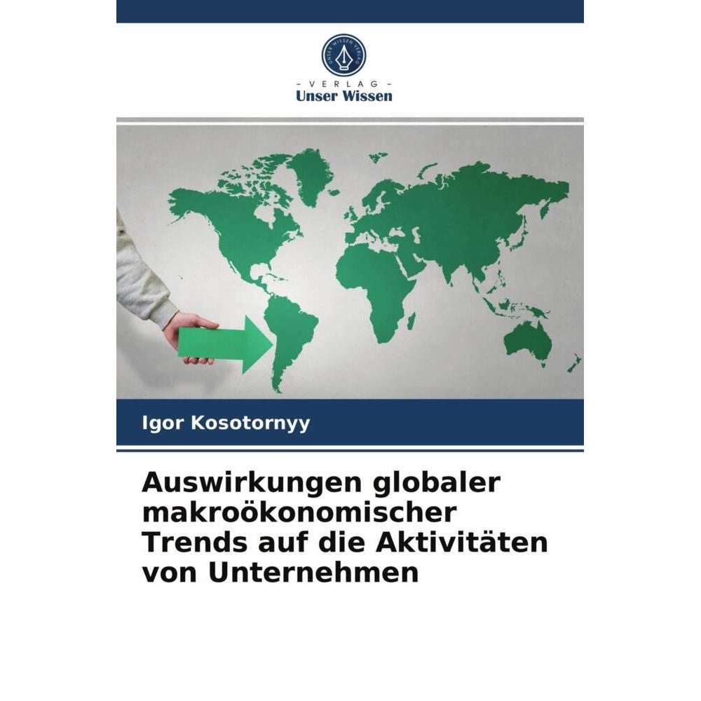 Auswirkungen globaler makroökonomischer Trends auf die Aktivitäten von Unternehmen, Fachbücher von Igor Kosotornyy