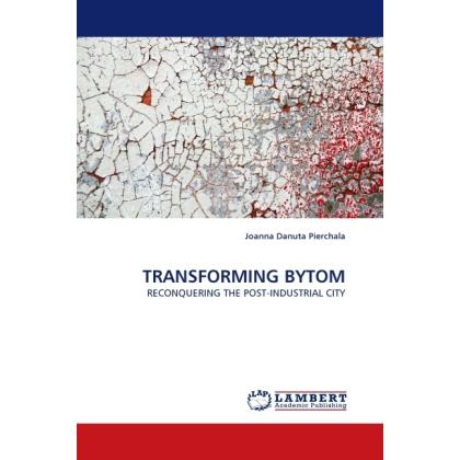 Transforming Bytom, Fachbücher von Joanna Danuta Pierchala