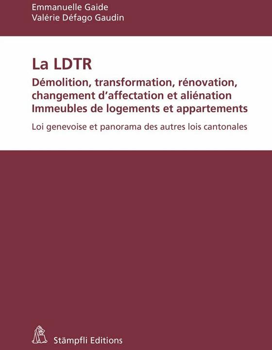Image du produit La LDTR. Démolition, transformation, rénovation, changement d'affectation et aliénation. Immeubles (Français, Valérie Défago Gaudin, 2014)