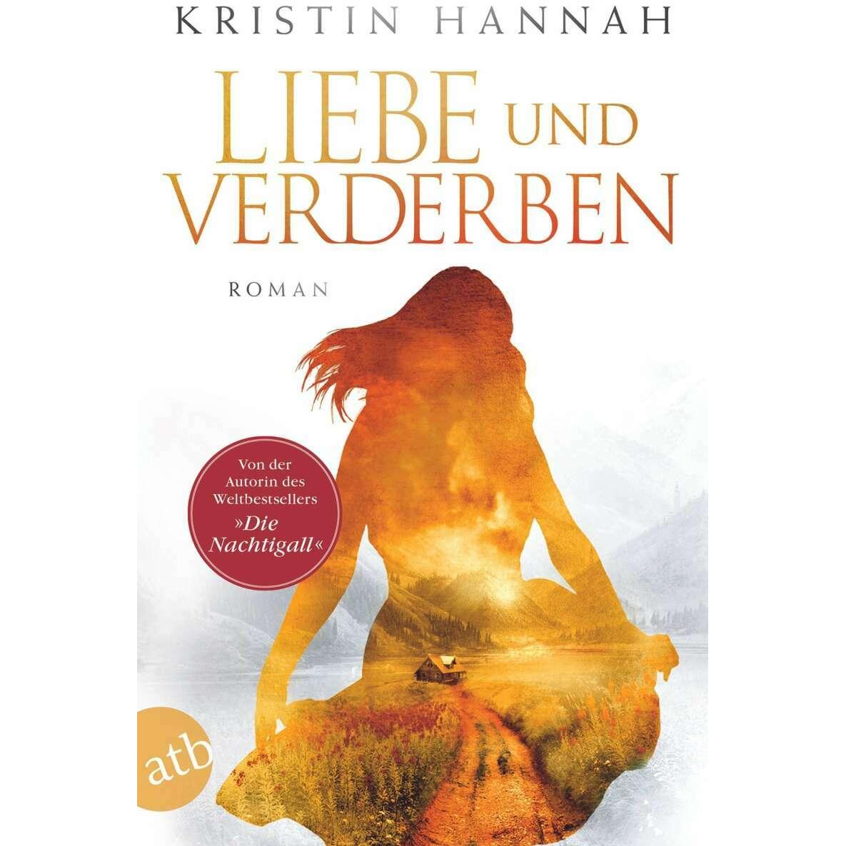 Liebe und Verderben, Belletristik von Kristin Hannah