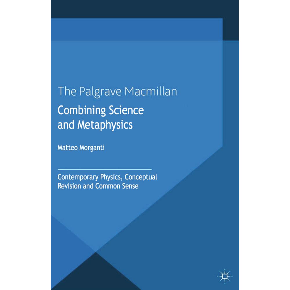 Combining Science and Metaphysics, Sachbücher von M. Morganti