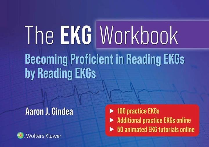 Actual product image The ECG Workbook: Becoming Proficient in Reading ECGs by Reading ECGs (English, Aaron J. Gindea, 2023)