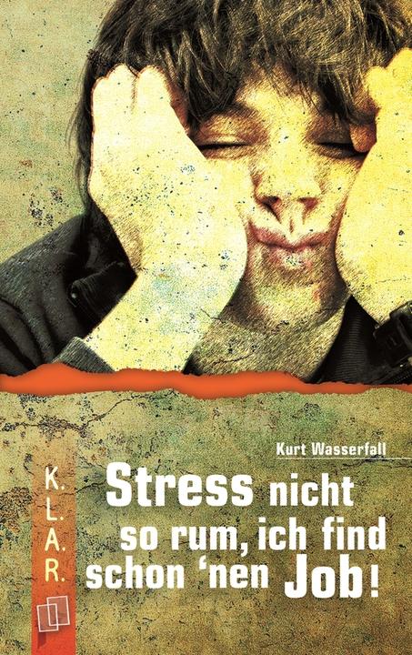 Produktbild Stress nicht so rum, ich find schon 'nen Job! (Deutsch, Kurt Wasserfall, 2010)