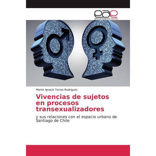 Vivencias de sujetos en procesos transexualizadores, Fachbücher von Martin Ignacio Torres Rodriguez