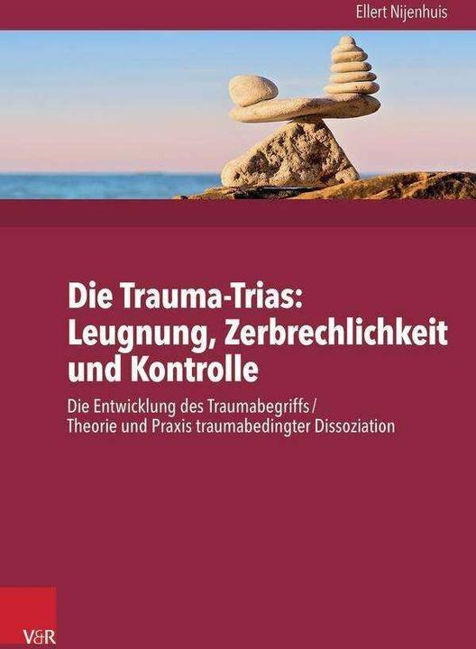 Produktbild Die Trauma-Trinität: Ignoranz - Fragilität - Kontrolle (Deutsch, Ellert Nijenhuis, 2016)