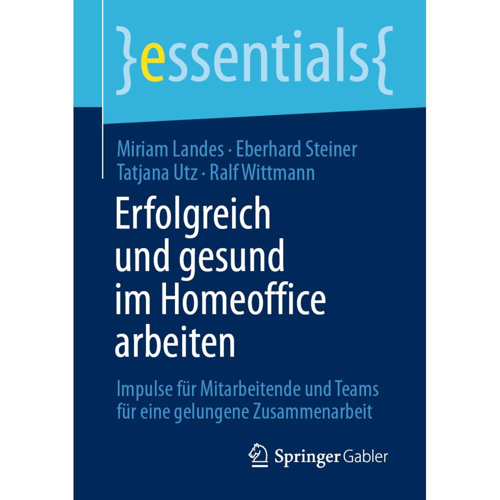 Erfolgreich und gesund im Homeoffice arbeiten, Fachbücher von Miriam Landes, Eberhard Steiner, Tatjana Utz, Ralf Wittman...