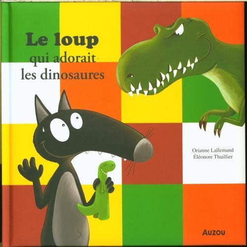 Auzou France Le loup qui adorait les dinosaures (Francese, Lallemand Orianne, Thuillier Eléonore, 2024)