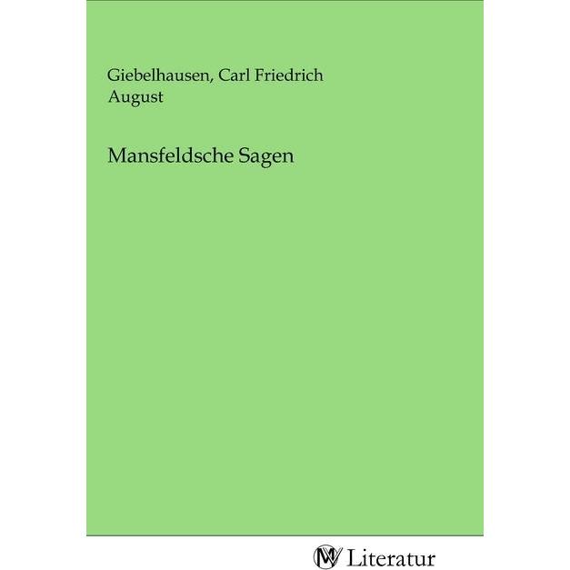 Mansfeldsche Sagen, Belletristik von Carl Friedrich August Giebelhausen