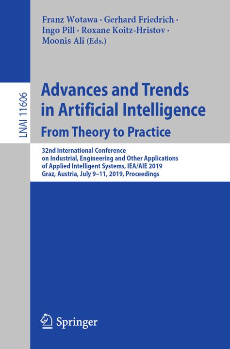 Produktbild Advances and Trends in Artificial Intelligence. From Theory to Practice (Roxane Koitz-Hristov, Franz Wotawa, Ingo Pill, Gerhard Friedrich, Moonis Ali, 2019)