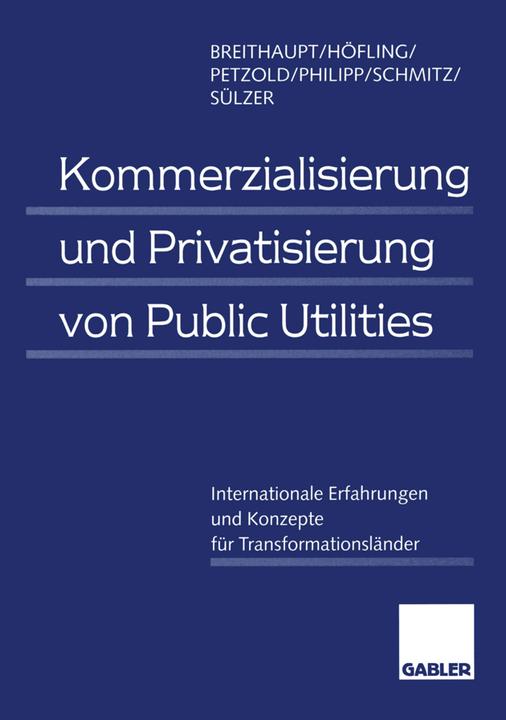 Produktbild Kommerzialisierung und Privatisierung von Public Utilities (Deutsch, Christine Philipp, Horst Höfling, Lars Petzold, Manfred Breithaupt, Norbert Schmitz, Rolf Sülzer, 2012)