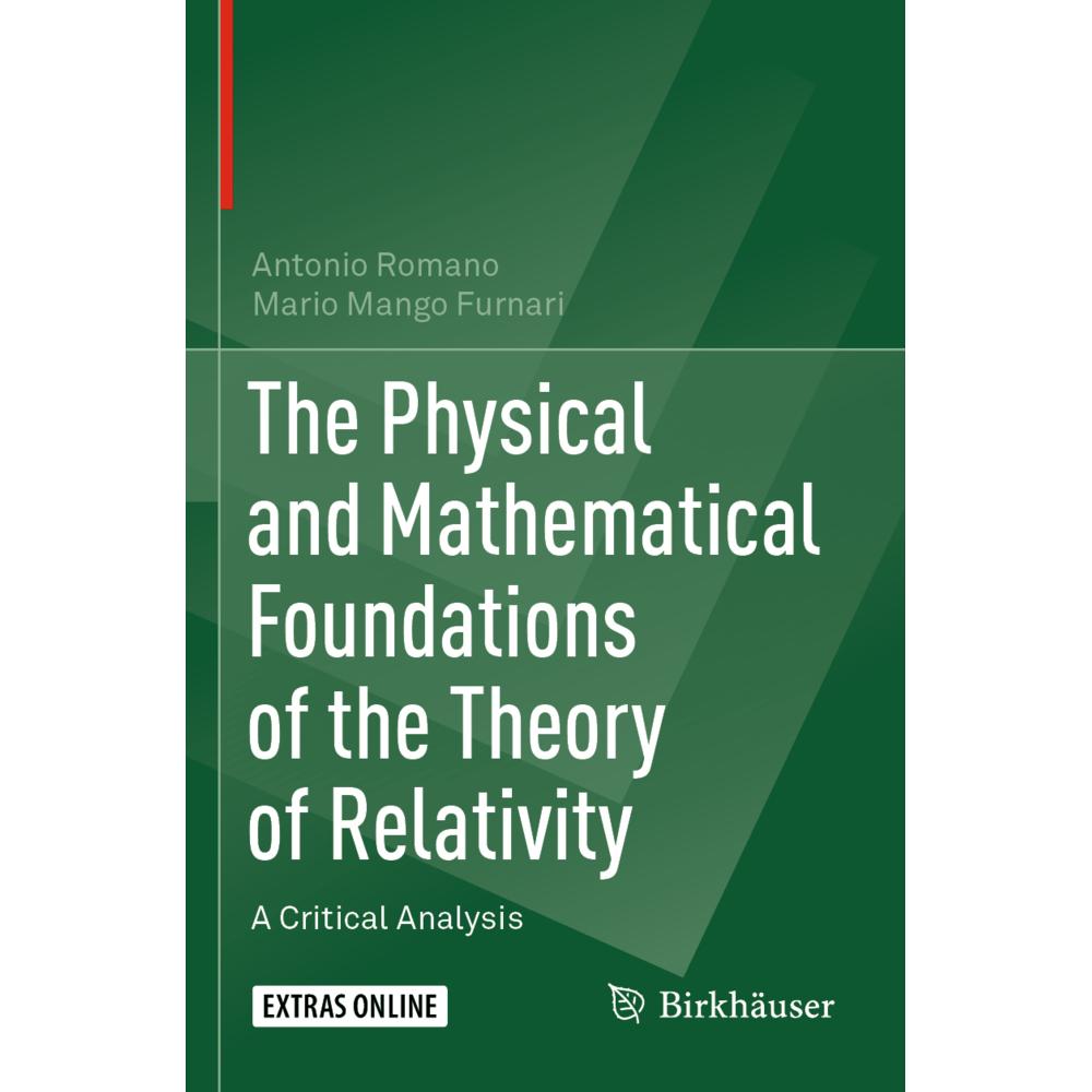 The Physical and Mathematical Foundations of the Theory of Relativity, Fachbücher von Antonio Romano, Mario Mango Furnar...