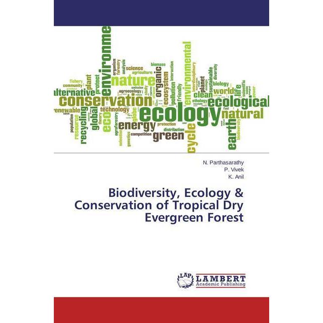 Biodiversity, Ecology & Conservation of Tropical Dry Evergreen Forest, Fachbücher von N. Parthasarathy, P. Vivek, K. Ani...