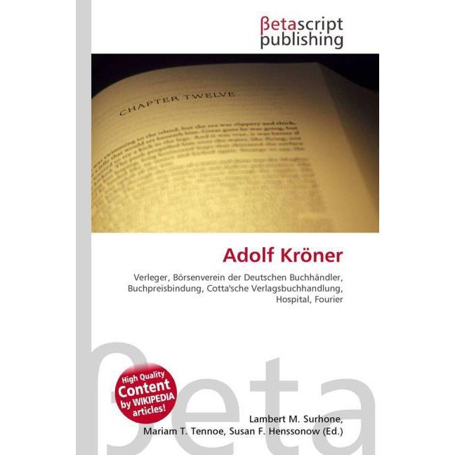 Adolf Kröner, Fachbücher von Lambert M. Surhone, Mariam T. Tennoe, Susan F. Henssonow