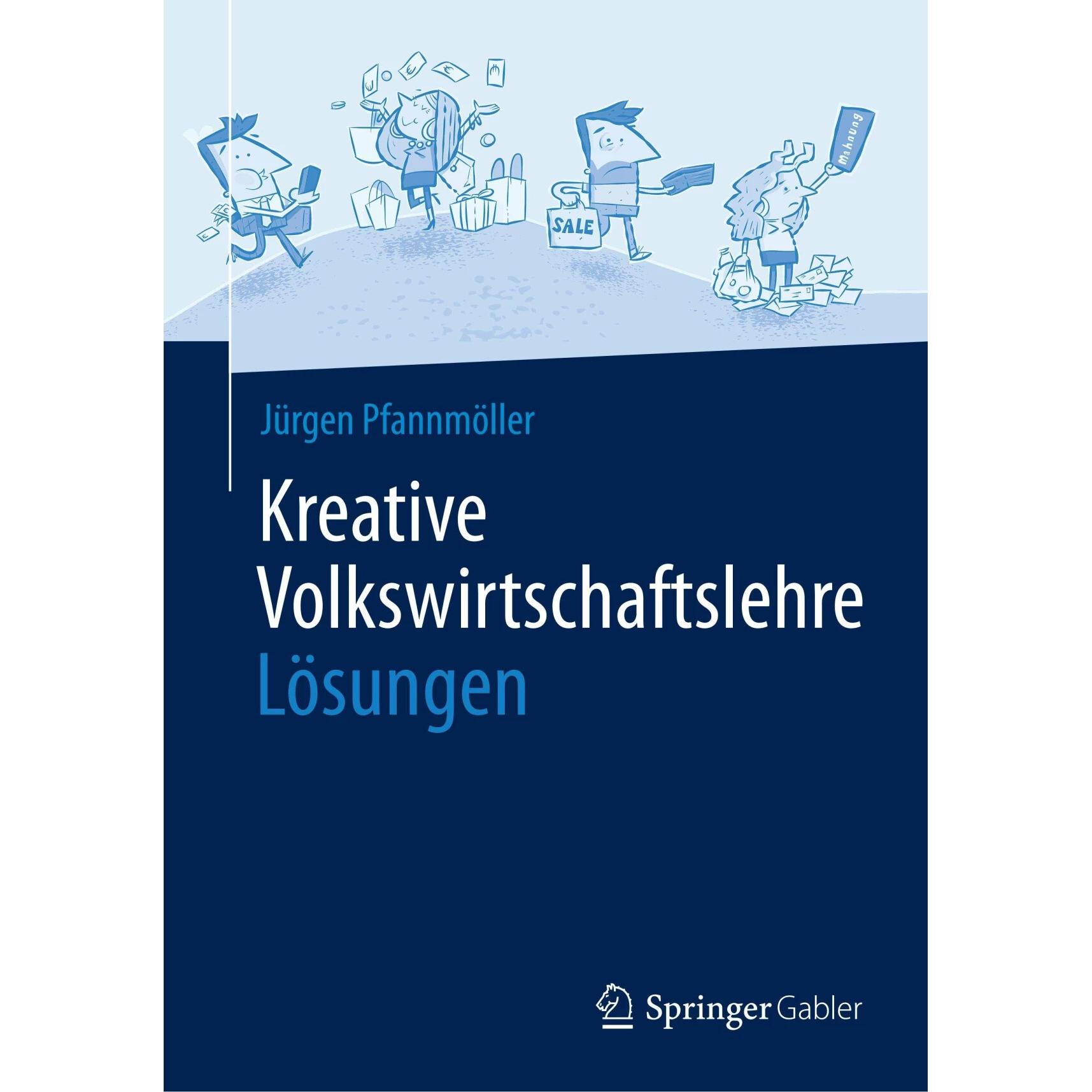 Kreative Volkswirtschaftslehre - Lösungen, Fachbücher von Jürgen Pfannmöller