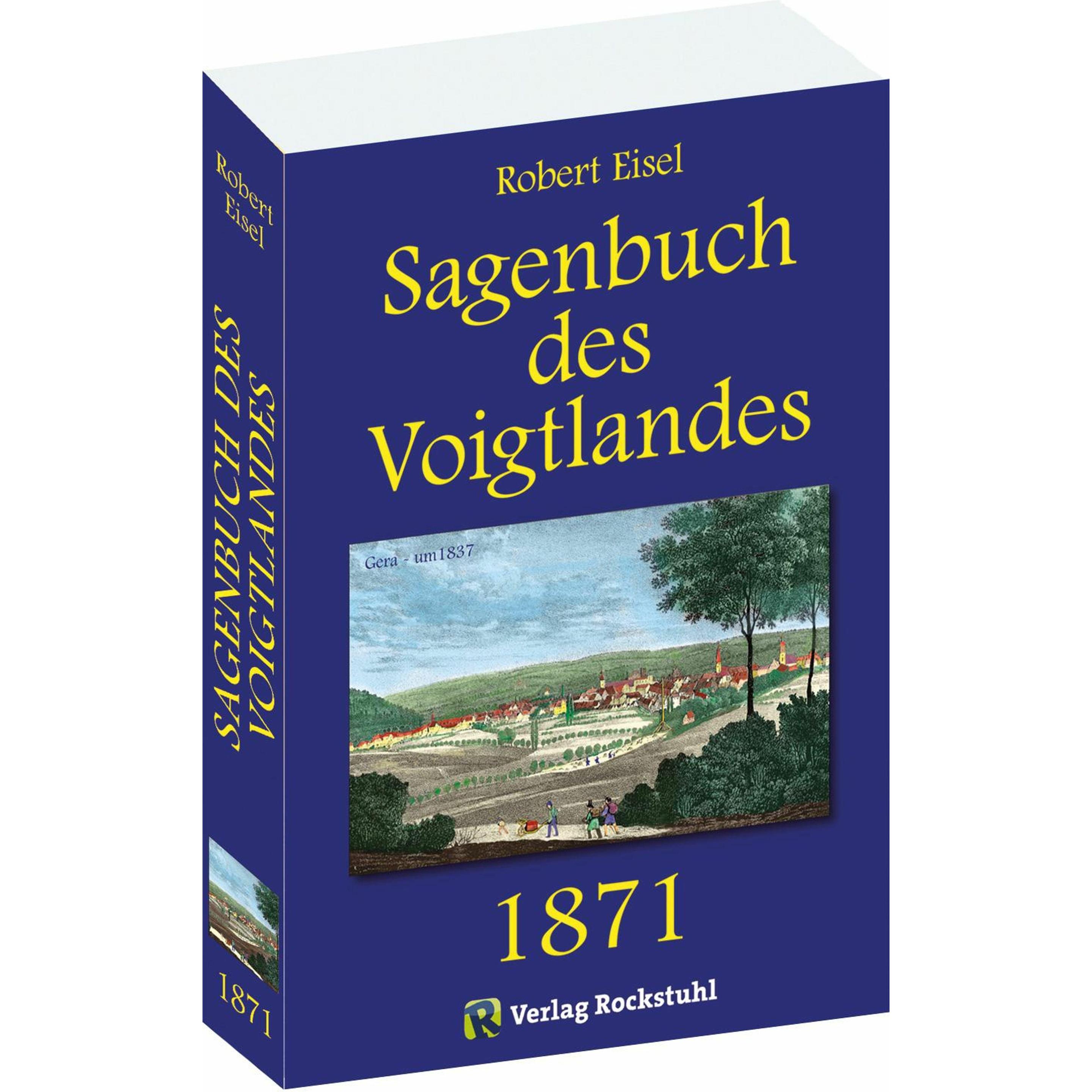 Sagenbuch des Voigtlandes 1871, Belletristik von Harald Rockstuhl, Robert Eisel