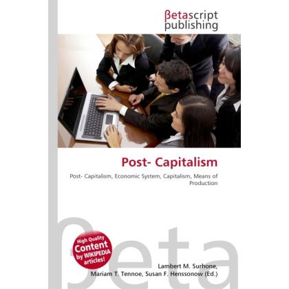 Post- Capitalism, Fachbücher von Lambert M. Surhone, Miriam T. Timpledon, Susan F. Marseken