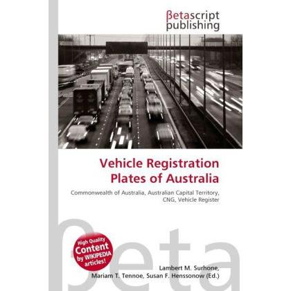 Vehicle Registration Plates of Australia, Ratgeber von Lambert M. Surhone, Mariam T. Tennoe, Susan F. Henssonow