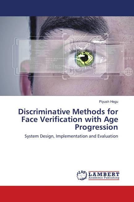 Produktbild Discriminative Methods for Face Verification with Age Progression (Deutsch, Piyush Hegu, 2018)