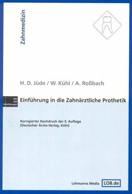 Produktbild Einführung in die zahnärztliche Prothetik (Deutsch, Albrecht Rossbach, Hans D. Jüde, Wilhelm Kühl, 2012)