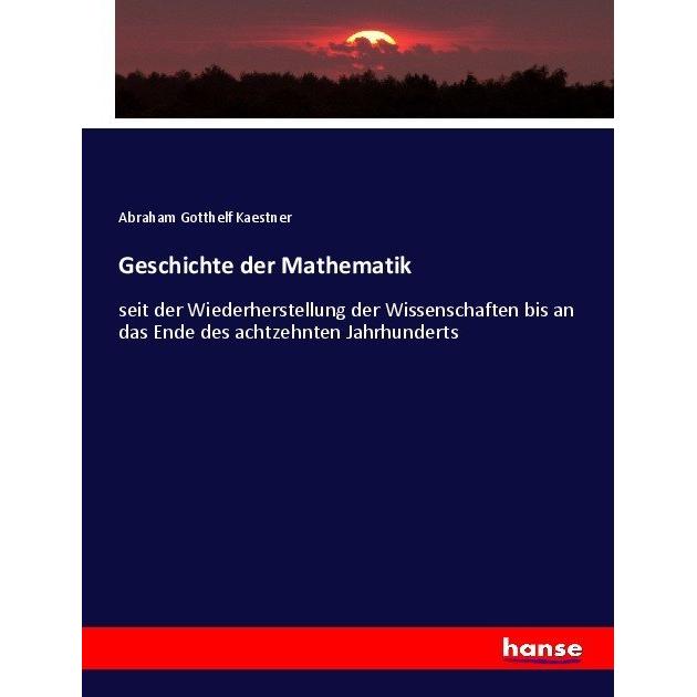 Geschichte der Mathematik, Fachbücher von Abraham Gotthelf Kaestner