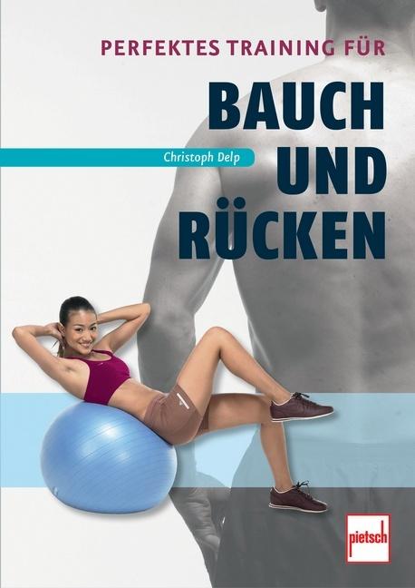 Produktbild Perfektes Training für Bauch und Rücken (Deutsch, Christoph Delp, 2013)