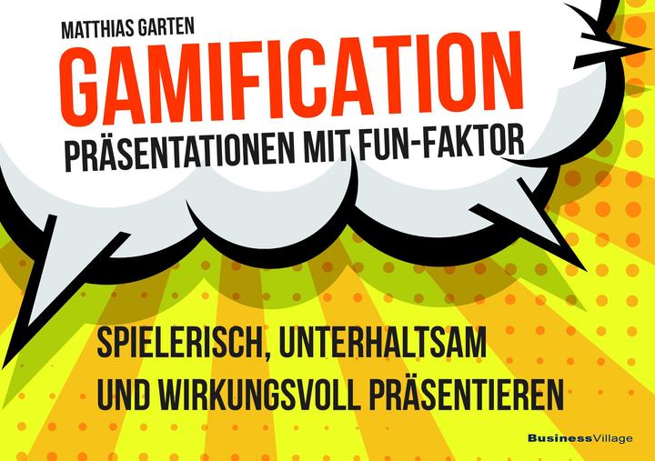Produktbild Gamification – Präsentationen mit Fun-Faktor (Deutsch, Matthias Garten, 2023)